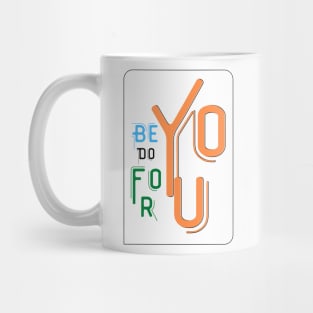 Be You, Do You, For You Mug